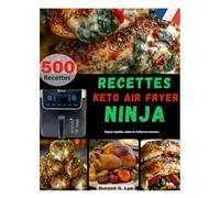 RECETTES KETO AIR FRYER NINJA: REPAS RAPIDES, SAINS ET RICHES EN SAVEURS.
