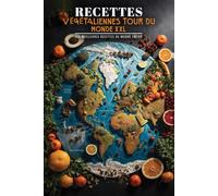 Recettes végétaliennes Tour du monde XXL: Les meilleures recettes du monde entier