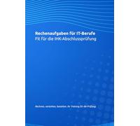 Rechenaufgaben für IT-Berufe: Fit für die IHK-Abschlussprüfung