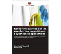 Recherche avancée sur les nanoferrites magnétiques : synthèse et applications: Propriétés diélectriques et magnétiques, cytotoxicité et propriétés anticancéreuses in vitro