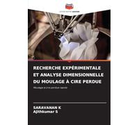 RECHERCHE EXPÉRIMENTALE ET ANALYSE DIMENSIONNELLE DU MOULAGE À CIRE PERDUE: Moulage à cire perdue rapide
