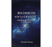 Recherche sur la Gravité: Fondements Physiques et Applications
