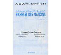Recherche sur la nature et les causes de la richesse des nations: Livres I et II