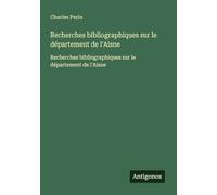 Recherches bibliographiques sur le département de l'Aisne: Recherches bibliographiques sur le département de l'Aisne