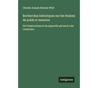 Recherches historiques sur les étalons de poids et mesures: De l'observatoire et les appareils qui servi a les construire