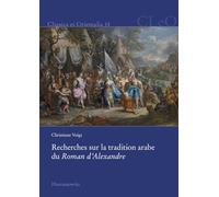 Recherches Sur La Tradition Arabe Du Roman D'alexandre