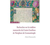 Recherches sur la tradition manuscrite du Contra Eusebium de Nicéphore de Constantinople
