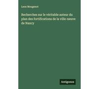 Recherches sur le véritable auteur du plan des fortifications de la ville-neuve de Nancy