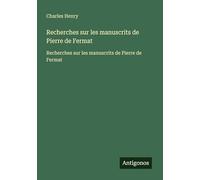 Recherches sur les manuscrits de Pierre de Fermat: Recherches sur les manuscrits de Pierre de Fermat