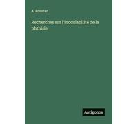 Recherches sur l'inoculabilité de la phthisie