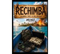 RECHIMBA: Colombia, 1995 - La mia odissea