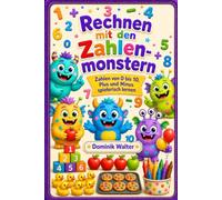 Rechnen mit den Zahlenmonstern: Zahlen von 0 bis 10, Plus und Minus spielerisch lernen