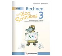 Rechnen mit Rico Schnabel 3, Heft 1 - Selbstständig das Addieren und Subtrahieren bis 1000 trainieren