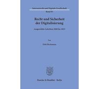 Recht und Sicherheit der Digitalisierung: Ausgewählte Schriften 2000 bis 2025