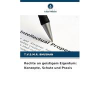 Rechte an geistigem Eigentum: Konzepte, Schutz und Praxis