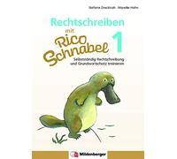 Rechtschreiben mit Rico Schnabel, Klasse 1: Selbstständig Rechtschreibung und Grundwortschatz trainieren