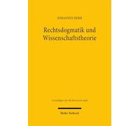Rechtsdogmatik und Wissenschaftstheorie: Möglichkeiten und Grenzen eines interdisziplinären Diskurses