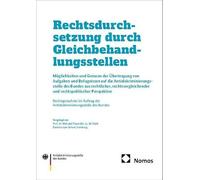 Rechtsdurchsetzung durch Gleichbehandlungsstellen: Möglichkeiten und Grenzen der Übertragung von Aufgaben und Befugnissen auf die ... und rechtspolitischer Perspektive
