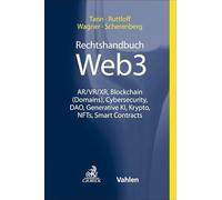Rechtshandbuch Web3: AR/VR/XR, Blockchain (Domains), Cybersecurity, DAO, Generative KI, Krypto, NFTs, Smart Contracts