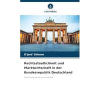 Rechtsstaatlichkeit und Marktwirtschaft in der Bundesrepublik Deutschland: Entwicklung des deutschen Modells