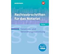Rechtsvorschriften für das Notariat: Gesetzes- und Verordnungssammlung für Ausbildung, Schule und Büro Schulbuch