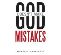 Recia McLeod Edmonson God Doesn't Make Mistakes (Tascabile)