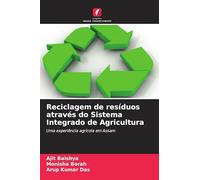 Reciclagem de resíduos através do Sistema Integrado de Agricultura: Uma experiência agrícola em Assam