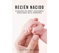 Recién nacido: Cuidados del bebé y equilibrio emocional en el posparto