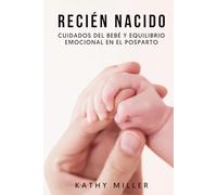 Recién nacido: Cuidados del bebé y equilibrio emocional en el posparto