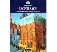 Recinti sacri. Scienza e fede dei maestri costruttori del Medioevo. Ediz. illustrata