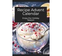 Recipe Advent Calendar: Enjoy the Holiday Season