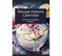 Recipe Advent Calendar: Enjoy the Holiday Season