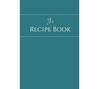 Recipe Book: A Simple Notebook to Write In 50+ Recipes with Prompts, Index & Conversion Charts: Blank Cookbook for Home Cooks and Families | 6x9” ... Personal Prompts & Measurement Conversion