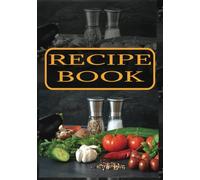 Recipe Book: Blank Recipe Cook Book | Fill It In With All your Favorite Recipes | Great Way To Organize All Your Cooking Recipes
