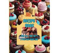 Recipe Book: For All the Sh*t I put my Foot in! Blank Recipe Book - 120 Pages with Sections for Ingredients, Prep Time, Cook Time & Notes. Blank Recipe Notebook. 8.5x11