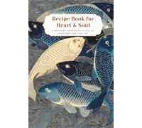 Recipe Book for Heart & Soul: A Keepsake Cookbook to Fill, Remember and Pass On
