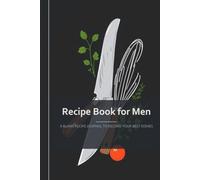 Recipe Book for Men: a blank recipe journal to record your best dishes