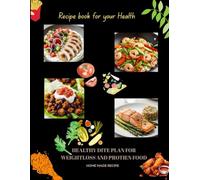 RECIPE BOOK FOR YOUR HEALTH: HEALTHY DITE PLAN FOR WEIGHTLOSS AND PROTIEN FOOD