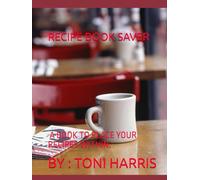 RECIPE BOOK SAVER: BY : A BOOK PLACE YOUR RECIPE WITHIN.