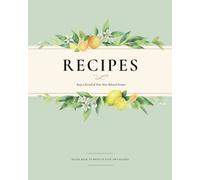 Recipe Book to Write in Your Own Recipes: Blank Recipe Book and Cookbook for Family Recipes - Elegant Lemon Watercolor Cover Design, 8 x 10