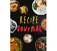 Recipe Book To Write Your Own Recipes - Blank Recipe Organizer: Personal Cooking Notebook to Record Family Dishes and Kitchen Creations