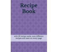 Recipe Book: with 50 recipe cards, note different recipes and taste on every page, 6.5X9 in.