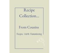 Recipe Collection...From Cousins: Never Lose Another Precious Family Recipe. Capture the Stories, Memories, and Love Behind Every Dish in One Timeless Collection. A Unique Gift