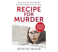 Recipe for Murder: The poisonous truth behind Australia's Mushroom Murderer