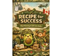 RECIPE FOR SUCCESS: MEAL PLANNING AND SELF-CARE GUIDE