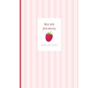 Recipe Journal: A Blank Recipe Book to Record, Organize, and Treasure Recipes, Great for Beginners!