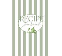 Recipe Journal: A Recipe Tracker for Inspired Cooking and Creative Kitchens