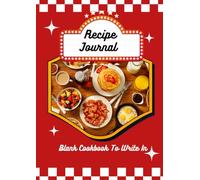 Recipe Journal - Blank Cookbook To Write In: Simple Recipe Notebook for Handwritten Recipes, Ingredients and Notes