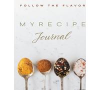 Recipe Journal Notebook: "Culinary Organizer for Meal Planning, Recipe & Ingredient Tracking, and Creative Cooking Notes"