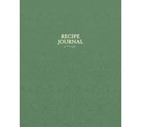 Recipe Journal: Notebook for Kitchen | Blank Homy Family Cookbook | Make your own Recipe Book ( For Chefs and Food Lovers to Write in ) [Recipes-Green]